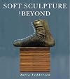 Soft Sculpture and Beyond: An International Perspective