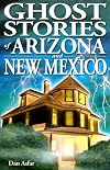 Ghost Stories of Arizona and New Mexico (Ghost Stories (Lone Pine))