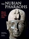 The Nubian Pharaohs: Black Kings on the Nile