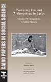Pioneering Feminist Anthropology in Egypt: Selected Writings from Cynthia Nelson (Cairo Papers in Social Science)