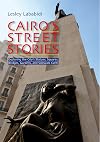 Cairo's street stories : exploring the city's statues, squares, bridges, gardens, and sidewalk cafes