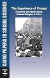 The Experience of Protest: Masculinity and Agency among Sudanese Refugees in Cairo (Cairo Papers in Social Science, 29. 4)