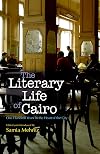 The Literary Life of Cairo: One Hundred Years in the Heart of the City