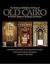 The History and Religious Heritage of Old Cairo: Its Fortress, Churches, Synagogue, and Mosque