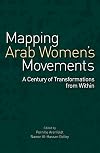 Mapping Arab women's movements : a century of transformations from within