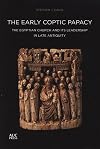 The Early Coptic Papacy: The Egyptian Church and Its Leadership in Late Antiquity: The Popes of Egypt, Volume 1