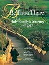 Be Thou There: The Holy Family's Journey in Egypt