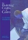 The Building Crafts of Cairo: A Living Tradition
