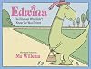 Edwina, The Dinosaur Who Didn't Know She Was Extinct