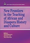 New Frontiers in the Teaching of African and Diaspora History and Culture