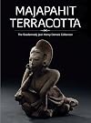 Majapahit Terracotta: The Soedarmadji Jean Henry Damais Collection (Collectible Arts)