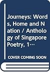 Journeys : words, home and nation : anthology of Singapore poetry (1984-1995)