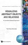 Visualizing abstract objects and relations a constraint-based approach