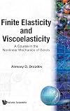 Finite elasticity and viscoelasticity a course in the nonlinear mechanics of solids