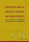 QUANTITATIVE ANALYSIS, DERIVATIVES MODELING, AND TRADING STRATEGIES: IN THE PRESENCE OF COUNTERPARTY CREDIT RISK FOR THE FIXED-INCOME MARKET