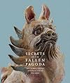 Secrets of the Fallen Pagoda: The Famen Temple and Tang Court Culture