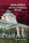 Malaysia: Fifty Years of Diplomacy 1957-2007