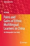 Pains and gains of ethnic multilingual learners in China : an ethnographic case study