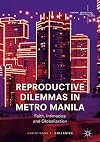 Reproductive dilemmas in metro Manila : faith, intimacies and globalization