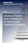 Influence of Particle Beam Irradiation on the Structure and Properties of Graphene