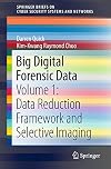 Big Digital Forensic Data Volume 1: Data Reduction Framework and Selective Imaging