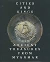 Cities and kings : ancient treasures from Myanmar