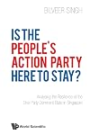 Is the People's Action Party Here to Stay?: Analysing the Resilience of the One-Party Dominant State in Singapore