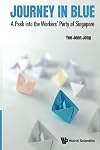JOURNEY IN BLUE: A PEEK INTO THE WORKERS' PARTY OF SINGAPORE