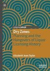 Dry Zones Planning and the Hangovers of Liquor Licensing History