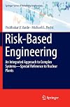 Risk-Based Engineering: An Integrated Approach to Complex Systems—Special Reference to Nuclear Plants
