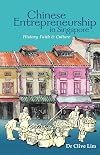 Chinese Entrepreneurship in Singapore: History, Faith & Culture