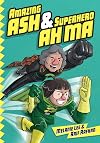 Amazing Ash & Superhero Ah Ma