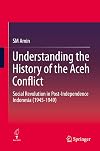 Understanding the History of the Aceh Conflict: Social Revolution in Post-Independence Indonesia (1945-1949)