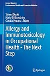 Allergy and Immunotoxicology in Occupational Health - The Next Step (Current Topics in Environmental Health and Preventive Medicine)