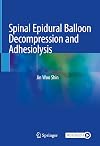 Spinal Epidural Balloon Decompression and Adhesiolysis