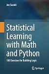 Statistical Learning with Math and Python: 100 Exercises for Building Logic