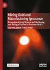 Mining Gold and Manufacturing Ignorance: Occupational Lung Disease and the Buying and Selling of Labour in Southern Africa