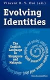 Evolving Identities: The English Language In Singapore and Malaysia