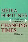 Media Fortunes, Changing Times : ASEAN States in Transition