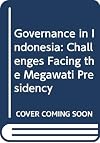 Governance in Indonesia: Challenges Facing the Megawati Presidency