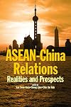ASEAN-China Relations: Realities and Prospects