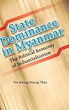 State Dominance in Myanmar : The Political Economy of Industrialization