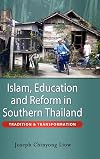 Islam, education, and reform in Southern Thailand : tradition & transformation