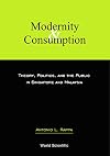Modernity and Consumption: Theory, Politics, and the Public in Singapore and Malaysia