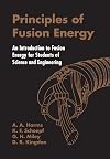 Principles Of Fusion Energy: An Introduction To Fusion Energy For Students Of Science And Engineering