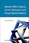 Banach-Hilbert Spaces, Vector Measures and Group Representations