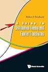 A Guide to Distribution Theory and Fourier Transforms