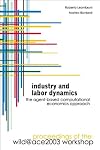 Industry And Labor Dynamics: The Agent-based Computational Economics Approach, Proceedings Of The Wild@ace 2003 Workshop