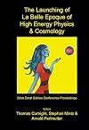 Launching of La Belle Epoque of High Energy Physics and Cosmology, The: A Festschrift for Paul Frampton in His 60th Year and Memorial Tributes to ... - Procs of the 32nd Coral Gables Conf