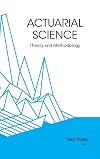 Actuarial science : theory and methodology